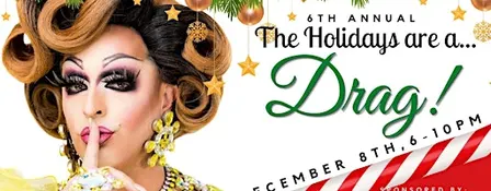 6th Annual The Holidays Are a Drag