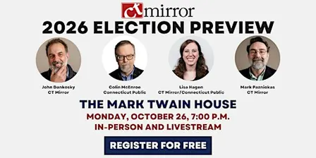 CT Mirror Presents: 2026 Election Preview