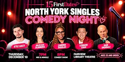 15FirstDates North York Singles Comedy Night (Age 35 and under)