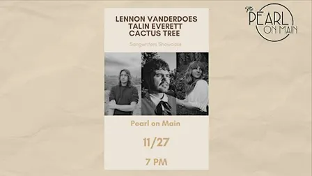 The Pearl Presents: Lennon Vanderdoes, Talin Everett and Cactus Tree