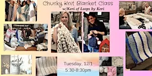 Chunky Knit Blanket Workshop w/Keri from Loops by Keri