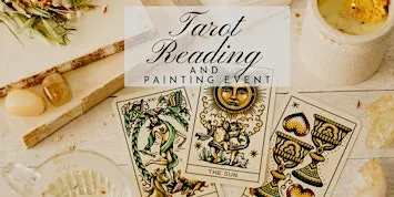 Tarot Reading and Painting Event!