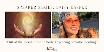 Out of the Head, Into the Body: Exploring Somatic Healing with Daisy Kasper