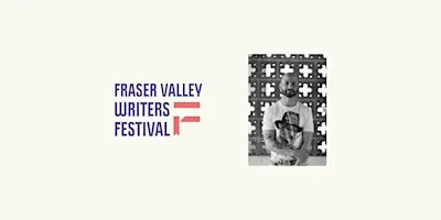 Fraser Valley Writers Festival Workshop with Daniel Zomparelli