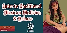 Intro to Traditional Mexican Medicine,  & Rebozo