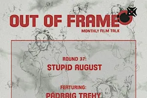 OUT OF FRAME - Round 37: Stupid August