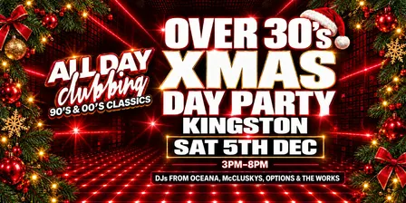Over 30's Xmas Day Party Kingston Sat 5th Dec