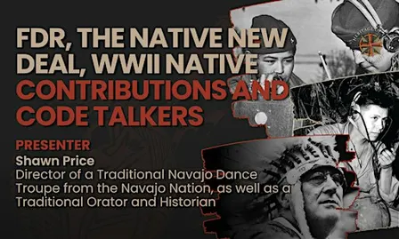 FDR, the Native New Deal, WWII Native Contributions and Code Talkers