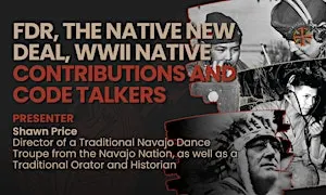 FDR, the Native New Deal, WWII Native Contributions and Code Talkers