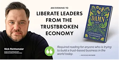The Damn Rules: An Evening to Liberate Leaders from the Trustbroken Economy