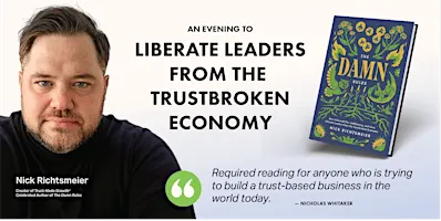 The Damn Rules: An Evening to Liberate Leaders from the Trustbroken Economy