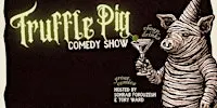 Truffle Pig Comedy