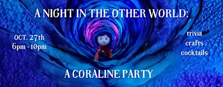 A Night in the Other World: A Coraline Party (THIRD DATE ADDED)