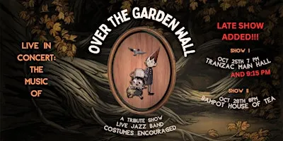 Live In Concert: The Music of Over The Garden Wall  -  LATE SHOW