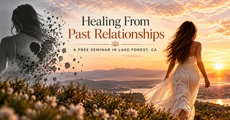Healing from Past Relationships - A Free Seminar
