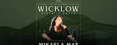 Wicklow Ecstatic Dance x MIKAELA MAE x Cacao & Sound Bath