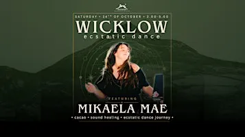 Wicklow Ecstatic Dance x MIKAELA MAE x Cacao & Sound Bath