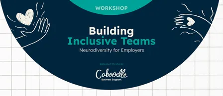 Building Inclusive Teams - Neurodiversity for Employers