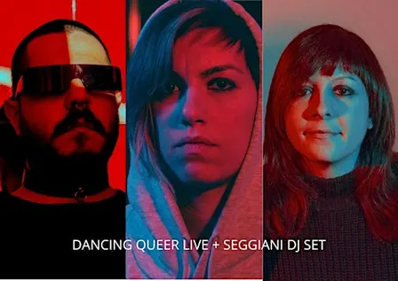 LIVE “Dancing Queer” + Seggiani dj set