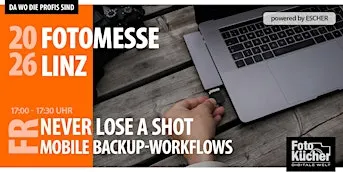 NEVER LOSE A SHOT - Mobile Backup-Workflows für Foto & Video