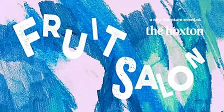 FRUIT SALON - Readings & Art @ The Hoxton