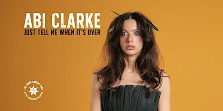 Abi Clarke: Just Tell Me When It’s Over