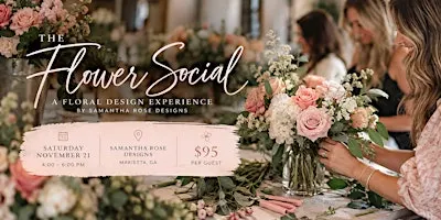 The Flower Social: A Floral Design Experience by Samantha Rose Designs