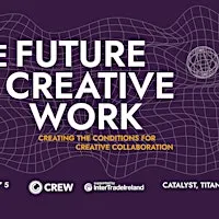 The Future of Creative Work: Creating Conditions for Creative Collaboration