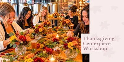 Thanksgiving Centerpiece Workshop at 3 Daughters Brewing