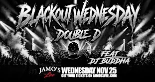 BLACKOUT WEDNESDAY | DJ's Double D & Buddha