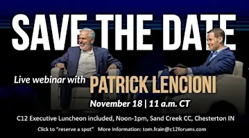 C12 Executive Luncheon with  Patrick Lencioni Webinar