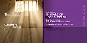Called to Know More: Prison Sunday - 10 years of Mercy & Hope
