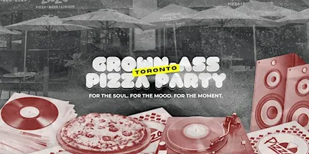 Grown-Ass Pizza Party - TORONTO EAST (Ep. 73) Hip Hop, R&B, Global Sounds