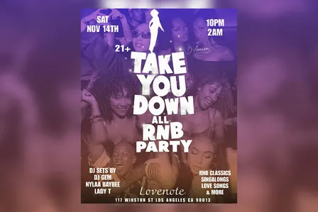 Take You Down All R&B All Night Sat Nov 14th @ 10pm