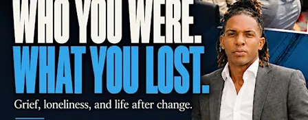 Who You Were. What You Lost. | A Conversation on Grief & Loneliness