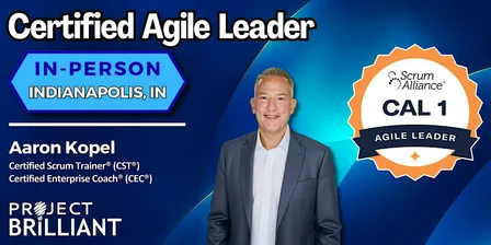 Certified Agile Leader® (CAL®)  |  Indianapolis, IN  |  Aaron Kopel