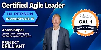 Certified Agile Leader® (CAL®)  |  Indianapolis, IN  |  Aaron Kopel