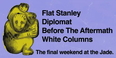 Flat Stanley + Diplomat + Before The Aftermath + White Columns