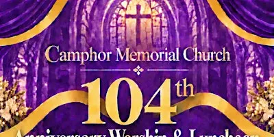 Camphor Church 104th Anniversary Worship Service and Legacy Luncheon
