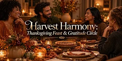 Harvest Harmony: Thanksgiving Feast & Gratitude Circle
