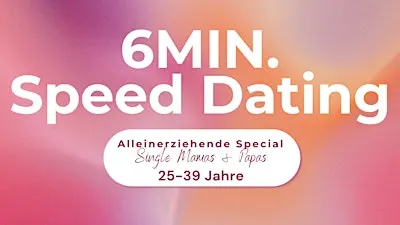 6MIN. Speed Dating | Single Eltern | 25-39 J.