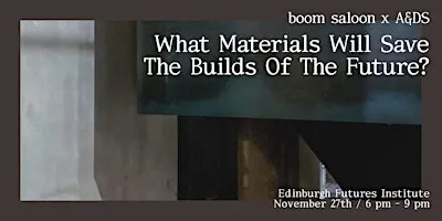 boom saloon x A&DS: What Materials Will Save The Builds Of The Future?