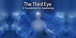 Free Talk – The Third Eye: A Foundation for Awakening
