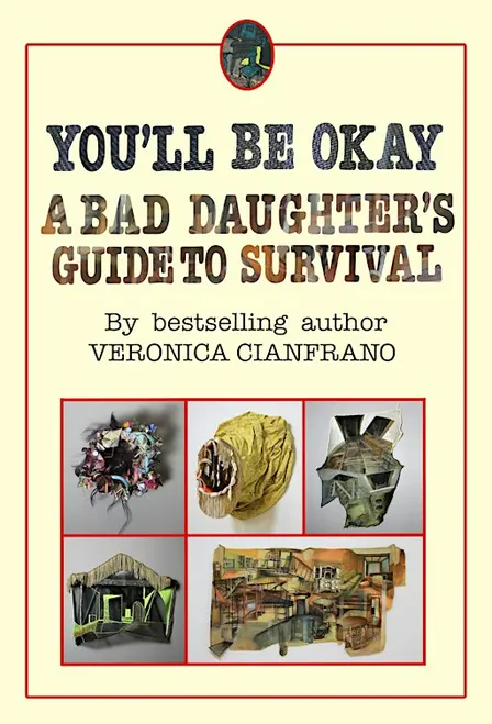 YOU’ll BE OKAY: A BAD DAUGHTER’S GUIDE TO SURVIVAL