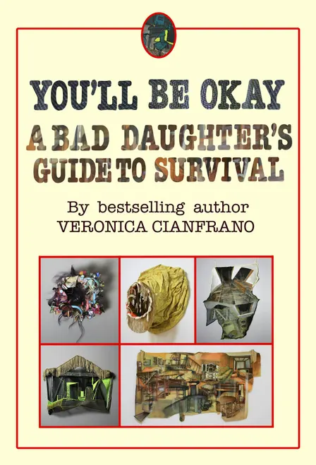 YOU’ll BE OKAY: A BAD DAUGHTER’S GUIDE TO SURVIVAL
