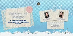 Colours of Change: A Perimenopause Wellness & Painting Event