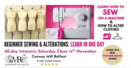 BEGINNERS INTRODUCTION TO SEWING & GARMENT ALTERATIONS: Sat 14 November
