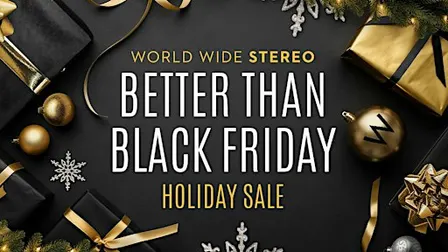 Better Than Black Friday Holiday Savings Event at World Wide Stereo