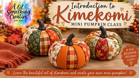 Introduction to Kimekomi: Beginner friendly 3D fabric art mini pumpkins