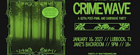 CRIMEWAVE: A GOTH, POST-PUNK & DARKWAVE PARTY - LUBBOCK (18+)
